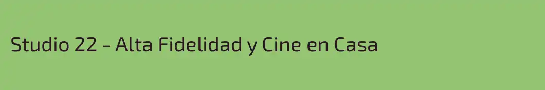 Studio 22 - Alta Fidelidad y Cine en Casa